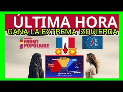 #ÚLTIMAHORA - EXTREMA IZQUIERDA AVANZA EN #FRANCIA - PODRÍA GANAR