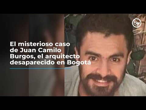 El misterioso caso de Juan Camilo Burgos, el arquitecto desaparecido en Bogotá