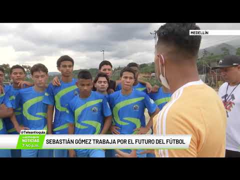 Sebastián Gómez trabaja por el futuro del fútbol - Teleantioquia Noticias