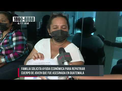 Solicitan ayuda para repatriar cuerpo de joven nica que radicaba en Guatemala - Nicaragua