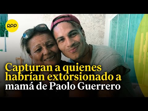 PNP capturó en Trujillo a tres presuntos implicados en las extorsiones a la mamá de Paolo Guerrero