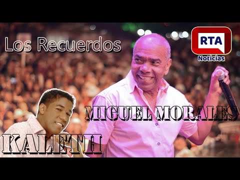 Miguel Morales y Keleth  Los Recuerdos