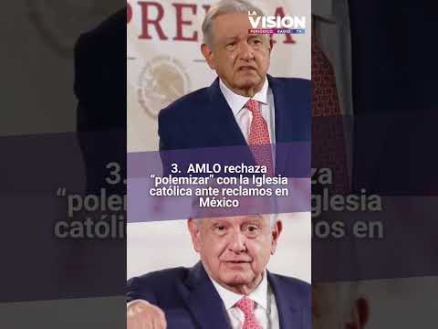 AMLO rechaza “polemizar” con la Iglesia ante sus reclamos de seguridad en México