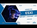 3-  ESXI   Importer et Exporter des Machines Virtuelles