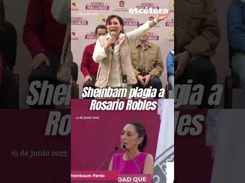 Sheinbaum plagia a Rosario Robles