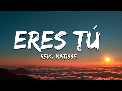 Reik, Matisse - Eres Tú (Letra/Lyrics)