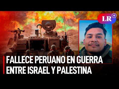 Fallece PERUANO que fue enviado como reservista a la GUERRA entre ISRAEL y PALESTINA | #LR