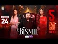 Bismil Episode 24  Digitally Presented by Sensodyne & Vince Care  7 Nov 2024  ARY