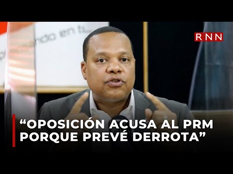 Eddy Alcántara asegura oposición acusa al PRM porque prevé derrota