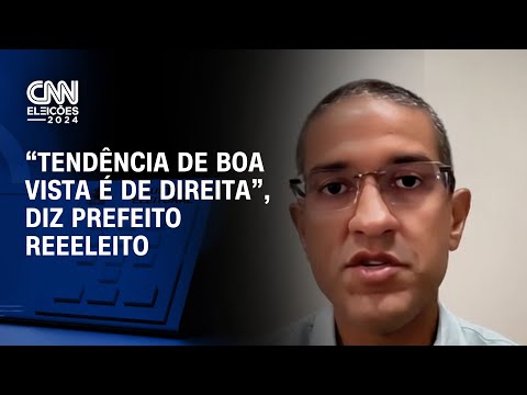 “Tendência de Boa Vista é de direita”, diz prefeito reeeleito | LIVE CNN