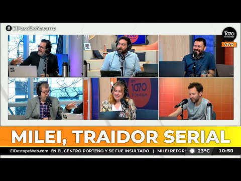 MILEI, EL TRAIDOR SERIAL | El Pase de Navarro