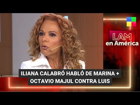Iliana Calabró habló de Marina + Octavio Majul contra Luis - #LAM | Programa completo (26/03/24)