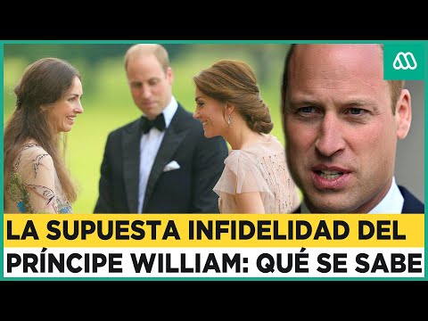 La infidelidad del príncipe William: El verdadero origen de las pruebas que lo inculpan