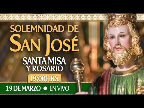 SAN JOSÉ- SolemnidadSanta Misa y RosarioHOY 19 de Marzo EN VIVO