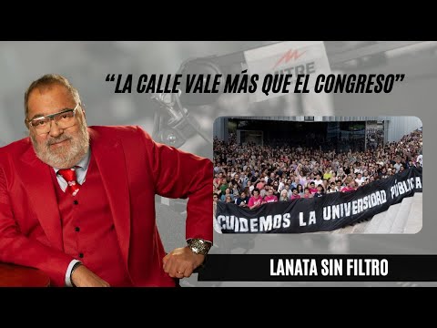 El análisis de Jorge Lanata por la marcha universitaria: “La calle vale más que el Congreso”