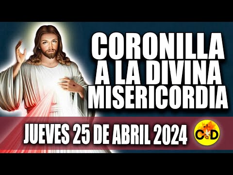 CORONILLA A LA DIVINA MISERICORDIA DE HOY JUEVES 25 DE ABRIL 2024 - EL SANTO ROSARIO DE HOY