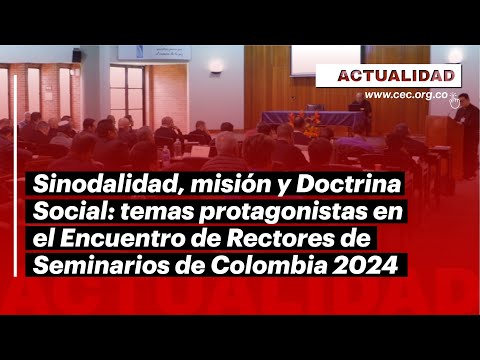 Conclusiones y desafíos: Encuentro de Rectores de Seminarios de Colombia 2024