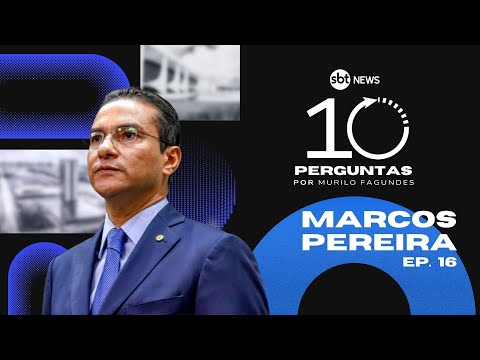 10 perguntas para o deputado Marcos Pereira, presidente do Republicanos