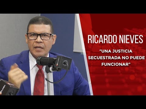 Ricardo Nieves sobre discurso del Pte. SCJ: “Una justicia secuestrada no puede funcionar”