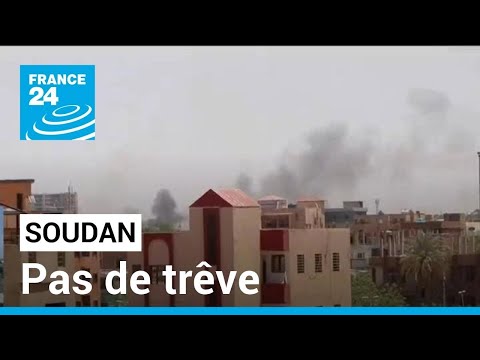 Combats au Soudan : La trêve qui n'a pas eu lieu • FRANCE 24