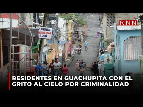 Residentes en Guachupita con el grito al cielo por criminalidad