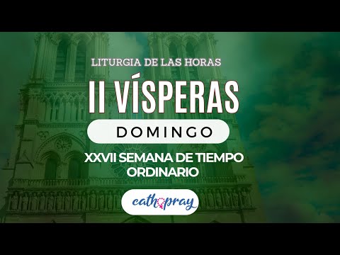 Oración de la tarde (II Vísperas), DOMINGO 6 DE OCTUBRE 2024 |XXVII del Tiempo Ordinario |#Cathopray