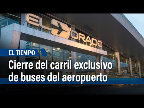 Cierre del carril exclusivo de buses de SITP en el aeropuerto El Dorado| El Tiempo