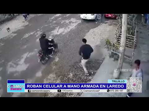 Trujillo: roban celular a mano armada en Laredo