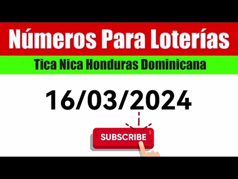 Numeros Para Las Loterias HOY 16/03/2024 BINGOS Nica Tica Honduras Y Dominicana