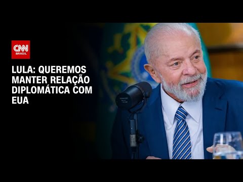 Lula: Queremos manter relação diplomática com EUA | BASTIDORES CNN