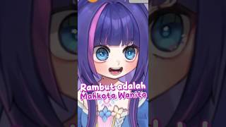 RAMBUT ADALAH MAHKOTA PARA WANITA #vtuber #shorts