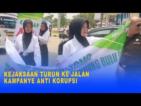 KEJAKSAAN TURUN KE JALAN KAMPANYE ANTI KORUPSI