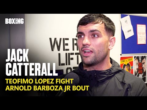 Jack Catterall On Future Teofimo Lopez Fight