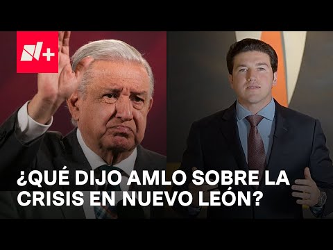 ¿Qué dijo AMLO sobre el conflicto en Nuevo León? - En Punto