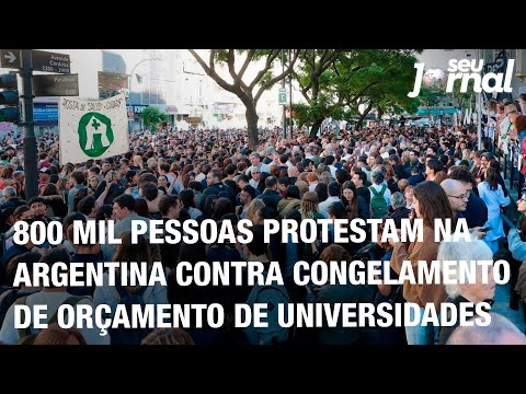 800 mil pessoas protestam na Argentina contra congelamento de orçamento de universidades