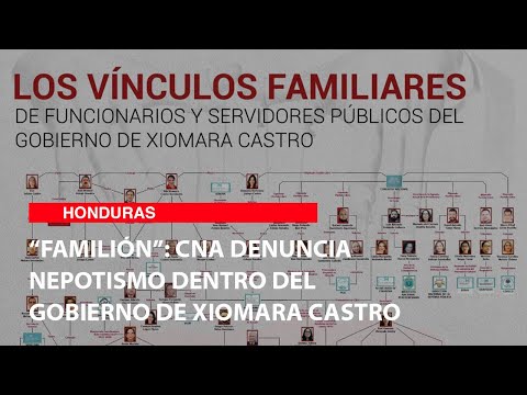 “Familión”: CNA denuncia nepotismo dentro del Gobierno de Xiomara Castro