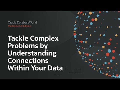 Solve Problems by Understanding Data and Graphs: Oracle DatabaseWorld 2025