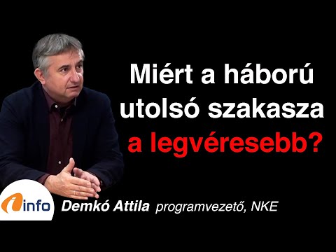 Miért a háború utolsó szakasza a legvéresebb? Demkó Attila, Inforádió, Aréna