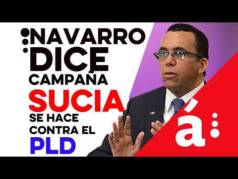 Andrés Navarro dice la campaña sucia se hace contra el PLD