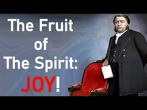 The Fruit of The Spirit: Joy! - Charles Spurgeon Sermon