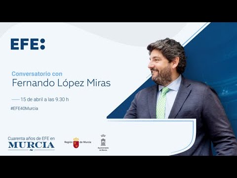 CONVERSATORIO CON FERNANDO LÓPEZ MIRAS, PRESIDENTE DEL GOBIERNO DE LA REGIÓN DE MURCIA