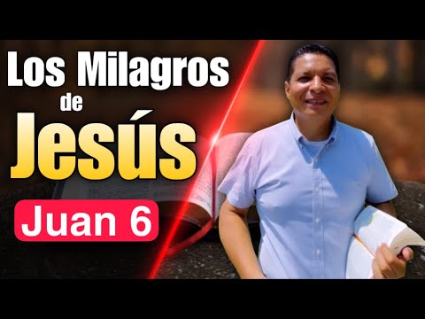 Los Milagros de Jesús  Juan 6