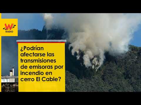 ¿Podrían verse afectadas las transmisiones de emisoras por incendio en el cerro El Cable?