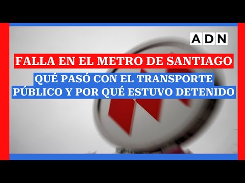 Falla en el Metro de Santiago: qué pasó con el transporte público y por qué estuvo detenido