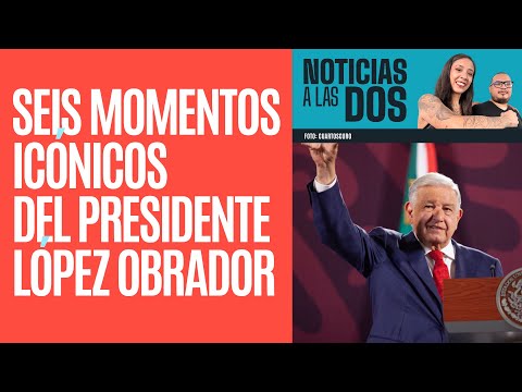 #NoticiasALasDos ¬ AMLO en seis imágenes: Los momentos icónicos del sexenio