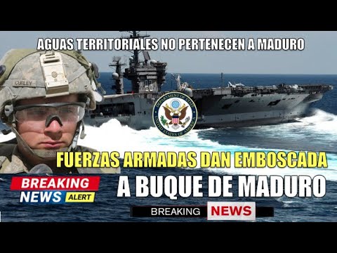 Fuerzas Armadas dan emboscada a buque de Maduro