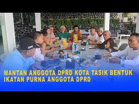 MANTAN ANGGOTA DPRD KOTA TASIK BENTUK IKATAN PURNA ANGGOTA DPRD