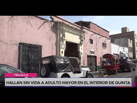 Trujillo: hallan sin vida a adulto mayor en el interior de quinta