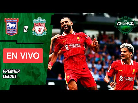 IPSWICH TOWN VS LIVERPOOL EN VIVO PREMIER LEAGUE - FECHA 1 ¿JUEGA LUIS DÍAZ?