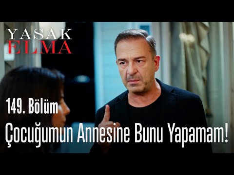 Çocuğumun annesine bunu yapamam! - Yasak Elma 149. Bölüm